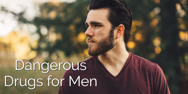 dangerous drugs for men